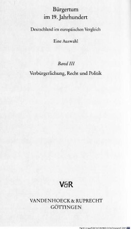 Bürgertum im 19. Jahrhundert : Deutschland im europäischen Vergleich ; eine Auswahl, 3. Verbürgerlichung, Recht und Politik