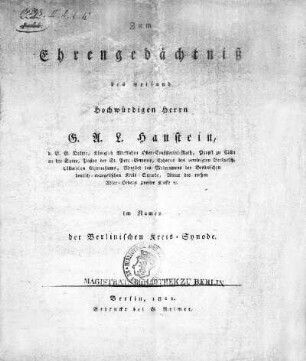 Zum Ehrengedächtniß des weiland Hochwürdigen Herrn G. A. L. Hanstein im Namen der Berlinischen Kreis-Synode