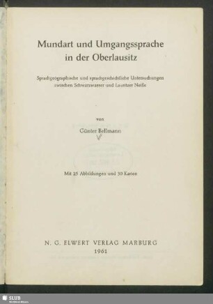 Mundart und Umgangssprache in der Oberlausitz : sprachgeographische und sprachgeschichtliche Untersuchungen zwischen Schwarzwasser und Lausitzer Neiße