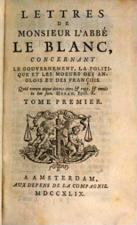 Lettres de Monsieur l'Abbé Le Blanc, concernant le gouvernement, la politique et les moeurs des Anglois et des François. 1