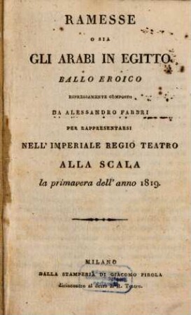 Ramesse o sia Gli Arabi in Egitto : ballo eroico ; per rappresentarsi nell'Imperiale Regio Teatro alla Scala la primavera dell'anno 1819