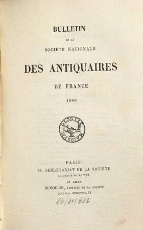 Bulletin de la Société Nationale des Antiquaires de France. 1880