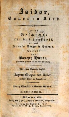 Isidor, Bauer in Ried : eine Geschichte für das Landvolk, wie auch für unsre Bürger in Städten ; zwey Theile in einem Bande