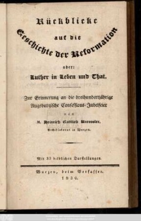 Rückblicke auf die Geschichte der Reformation oder: Luther in Leben und That : Zur Erinnerung an die dreihundertjährige Augsburgische Confessions-Jubelfeier