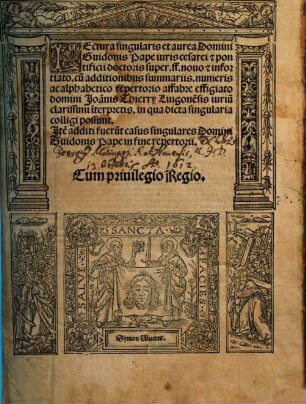 Lectura singularis et aurea Domini Guidonis Pape iuris cesarei [et] pontificii doctoris super ff. nouo [et] infortiato