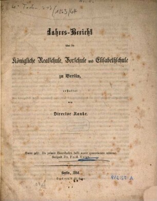 Jahresbericht : durch welchen zu der öffentlichen Prüfung ... ehrerbietigst einladet.., [1863]/64