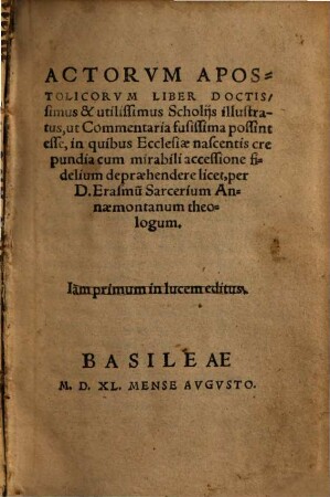 Actorvm Apostolicorvm Liber Doctissimus & utilissimus Scholijs illustratus, ut Commentaria fusissima possint esse ...
