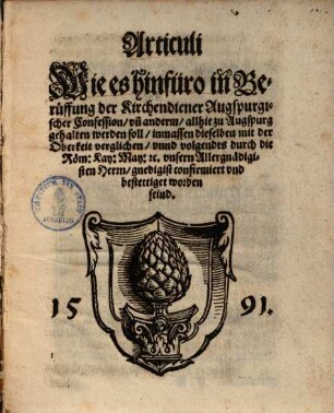 Articuli Wie es hinfüro in Berüffung der Kirchendiener Augspurgischer Confession, un[d] anderm, allhie zu Augspurg gehalten werden soll ... 1591