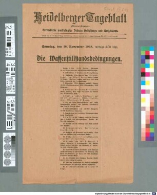 Die Waffenstillstandsbedingungen : [Extrablatt] Heidelberger Tageblatt (General-Anzeiger) ; Sonntag, den 10. November 1918, mittags 3.00 Uhr