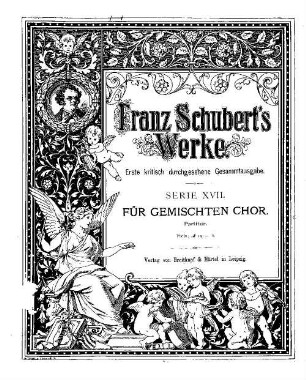 Franz Schuberts Werke. 17. Serie 17, Für gemischten Chor. - Partitur. - 1892. - 250 S.