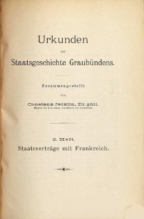 Urkunden zur Staatsgeschichte Graubündens : zsgest. von Constanz Jecklin, 2. Staatsverträge mit Frankreich