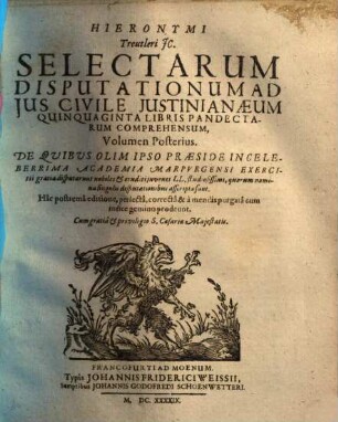 Hieron. Treutleri Selectarum disputationum ad ius civile Iustinianaeum quinquaginta libris pandectarum comprehensum volumina duo, 2