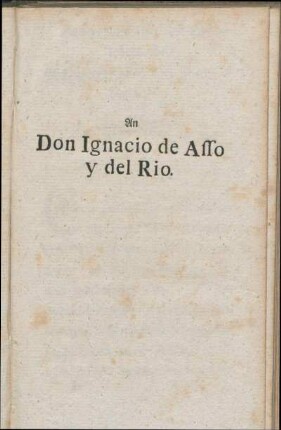 An Don Ignacio de Asso y del Rio.