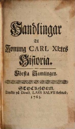 Handlingar till Konung Carl XI.:tes Historia, Första Samlingen