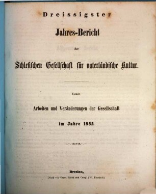 Jahresbericht der Schlesischen Gesellschaft für Vaterländische Cultur. 30. 1852