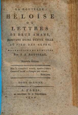La nouvelle Heloïse : ou lettres de deux amans, habitans d'une petite ville au pied des Alpes, 6