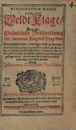 Ethographiae Mundi Pars ..., 4. GeldtKlage, Das ist: Gründliche Beschreibung der Altnewen Klag und Plag, woher es doch komme, das ... fast in aller Welt ... uber das Fieber im Beutel gewinselt und geklagt werde, ...