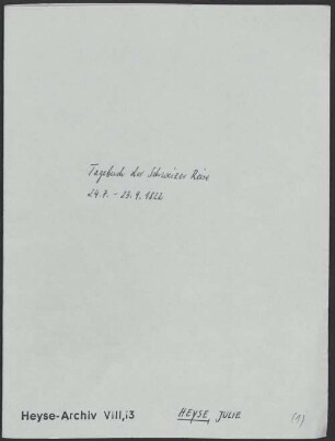 Paul Heyse (1830-1914) Nachlass: Tagebuch der Schweizer Reise vom 24.7. - 23.9.1822 - BSB Heyse-Archiv VIII 13