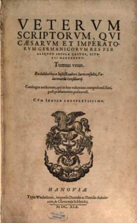 Veterum Scriptorum, Qui Caesarum Et Imperatorum Germanicorum Res Per Aliquot Secula Gestas, Literis Mandarunt. 1