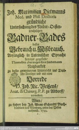 Joh. Maximilian Dietmanns ... gründliche Untersuchung des Nieder-Oesterreichischen Badner Bades dessen Gebrauch u. Mißbrauch