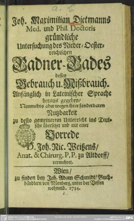 Joh. Maximilian Dietmanns ... gründliche Untersuchung des Nieder-Oesterreichischen Badner Bades dessen Gebrauch u. Mißbrauch