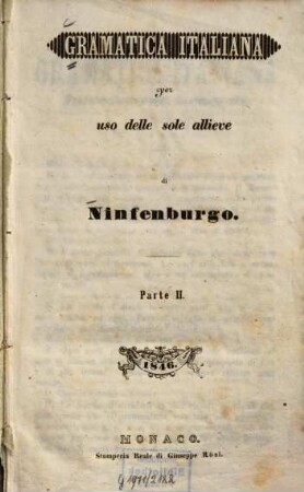 Gramatica italiana : per uso delle sole allieve di Ninfenburgo. 2