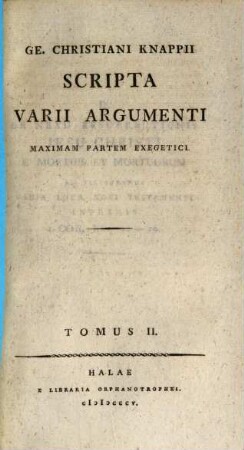 Ge. Christiani Knappii scripta varii argumenti maximam partem exegetici. 2