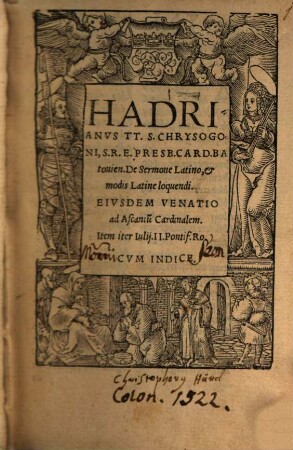 Hadrianvs TT. S. Chrysogoni S. R. E. Presb. Card. Batonien. De Sermone Latino, & modis Latine loquendi