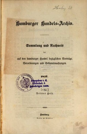 Hamburger Handels-Archiv : Sammlung der auf Schiffahrt und Handel bezüglichen hamburgischen Verträge, Verordnungen und Bekanntmachungen, [1.] 1857, H. 3