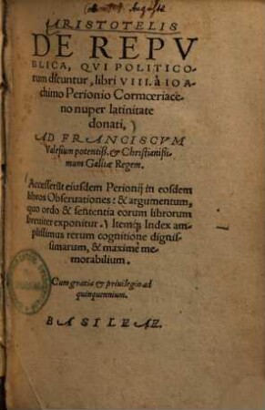 Aristotelis De Republica : Qui Politicorum dicuntur, libri VIII. ; Accesserunt eiusdem Perionii in eosdem libros Observationes: & argumentum, quo ordo & sententia eorum librorum breviter exponitur ...