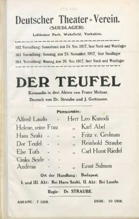 Der Teufel : Komoedie in drei Akten von Franz Molnar ... ; 102. Vorstellung: Sonnabend, den 24. Nov. 1917, fuer Nord- und Westlager, 103. Vorstellung: Sonntag, den 25. November 1917, fuer Suedlager, 104. Vorstellung: Montag, den 26. Nov. 1917, fuer Nord- und Westlager 1917 ...