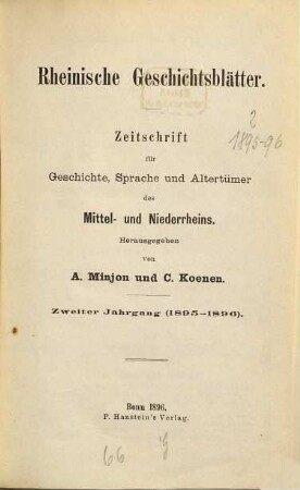 Rheinische Geschichtsblätter : Zeitschr. für Geschichte, Sprache u. Altertümer des Mittel- u. Niederrheins, 2. 1895/96 (1896)