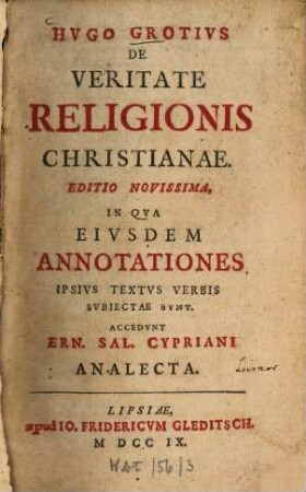 De veritate religionis christianae : Accedunt Ern. Cypriani Analecta