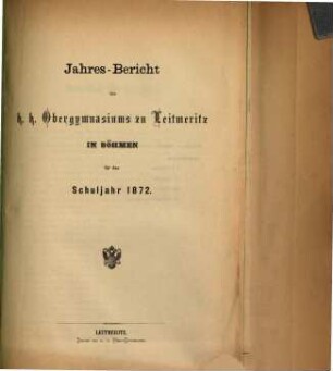 Jahres-Bericht des K.K. Ober-Gymnasiums zu Leitmeritz in Böhmen : für das Schuljahr ..., 1872