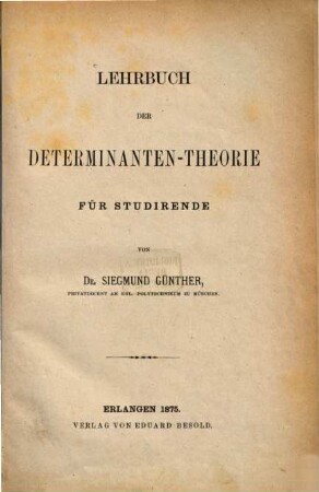 Lehrbuch der Determinanten-Theorie : Für Studirende