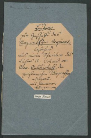 (11) Beitrag zur Geschichte des Mozartschen Requiems; bestehend aus einem Schreiben des Custos A. Schmid an Alex. Oulibicheff, den geistreichen Biograffen Mozart[s]. Mit Anmerkungen von Aloys Fuchs