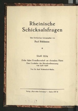 Zehn Jahre Fremdherrschaft am deutschen Rhein : eine Geschichte der Rheinlandbesetzung von 1918 - 1928