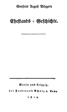 Gottfried August Bürger's Ehestands-Geschichte
