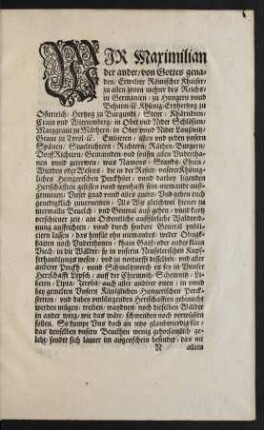 Wir Maximilian der ander/ von Gottes genaden/ Erwelter Römischer Khaiser ...