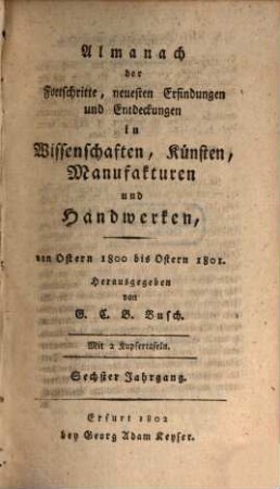 Almanach der Fortschritte, neuesten Erfindungen und Entdeckungen in Wissenschaften, Künsten, Manufakturen und Handwerken, 6. 1800/01 (1802)