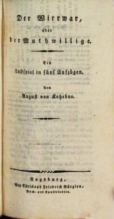 Der Wirrwarr, oder der Muthwillige : Ein Lustspiel in fünf Aufzügen