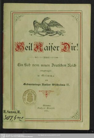 Heil Kaiser dir! : ein Lied vom neuen deutschen Reich; vorgetragen in Grimma am Geburtstage Kaiser Wilhelms II.