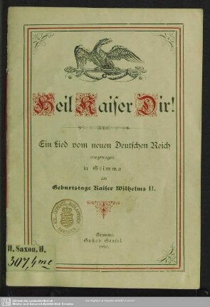 Heil Kaiser dir! : ein Lied vom neuen deutschen Reich; vorgetragen in Grimma am Geburtstage Kaiser Wilhelms II.