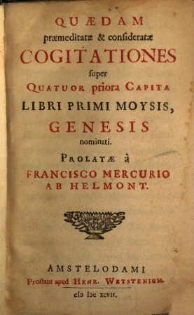 Quaedam praemeditatae & consideratae Cogitationes ... super quatuor priora Capita libri primi Moijsis Genesis nominati