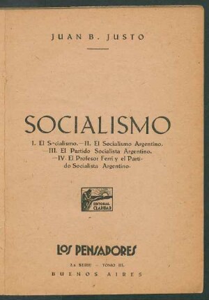 Socialismo : I. El socialismo ; II. El socialismo argentino ; III. El partido socialista argentino ; IV. El profesor Ferri y el partido socialista argentino