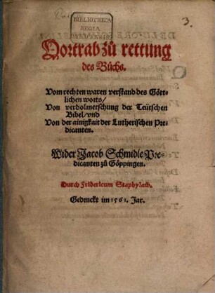 Vortrab zu rettung des Buchs. Vom rechten waren verstand des Göttlichen worts, Von verdolmetschung der Teütschen Bibel, vnd Von der ainigkeit der Lutherischen Predicanten : Wider Jacob Schmidle Predicanten zu Göppingen