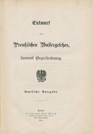 Entwurf eines Preußischen Wassergesetzes, sammt Begründung