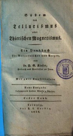 System des Tellurismus oder Thierischen Magnetismus : ein Handbuch für Naturforscher und Aerzte, 1 : Mit zwei Kupfertafeln