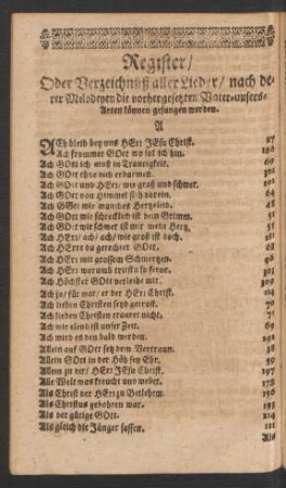 Register/ Oder Verzeichnüß aller Lieder/ nach derer Melodeyen die vorhergesetzten Vater-unsers-Arten können gesungen werden.