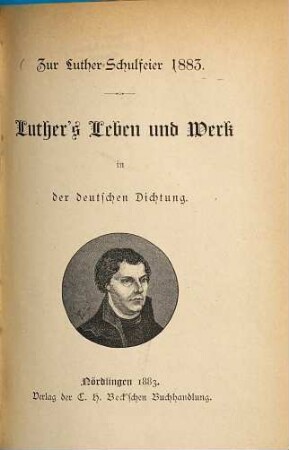 Luther's Leben und Werk in der deutschen Dichtung : Zur Luther-Schulfeier 1883